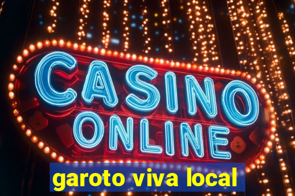 garoto viva local